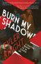 [Burn My Shadow 01] • Burn My Shadow